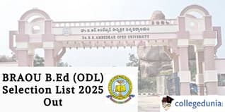 BRAOU B.Ed (ODL) Selection List 2025 Out; Check Direct Link Here!